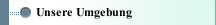 Unsere Umgebung